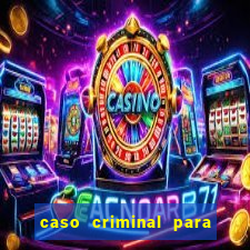 caso criminal para resolver pdf